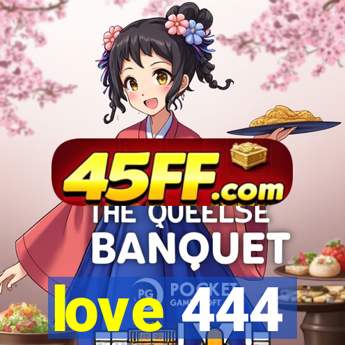 love 444